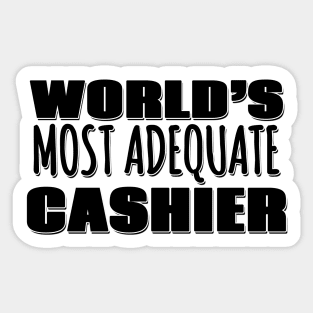 World's Most Adequate Cashier Sticker